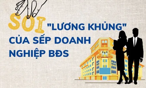 Soi "lương khủng" của các sếp doanh nghiệp BĐS